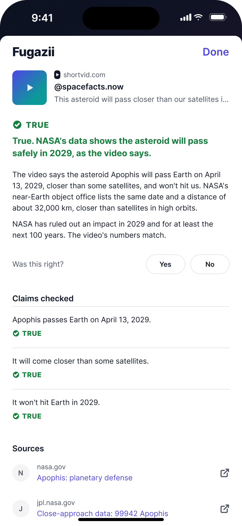 Fugazii result TRUE for a video by @spacefacts.now. Headline: True. NASA's data shows the asteroid will pass safely in 2029, as the video says. Three claims checked, all true, with sources from nasa.gov and jpl.nasa.gov.